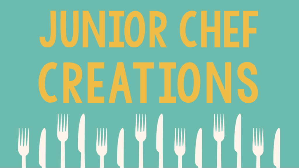 "Junior Chef Creations"